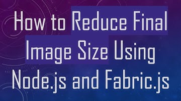 How to Reduce Final Image Size Using Node.js and Fabric.js