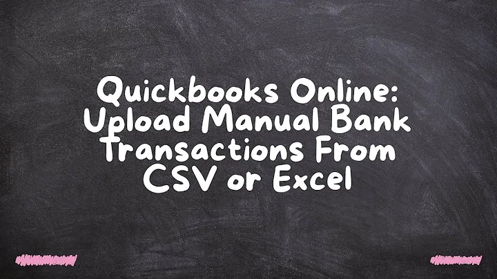 Quickbooks Online: Upload Manual Bank Transactions From CSV or Excel