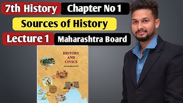 7th History | Chapter 1 | Sources of History |  Lecture 1 | maharashtra board |