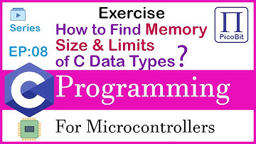 How to Find Memory Size & Limits of C Data Types | Microcontrollers (Video 08)