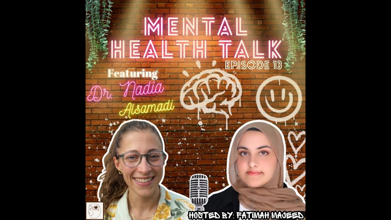MENTAL HEALTH TALK | Ep. 13: Interview with Dr. Nadia Alsamadi