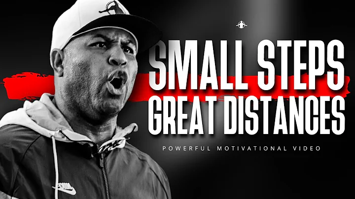 SMALL STEPS, GREAT DISTANCES - Powerful Motivational Video