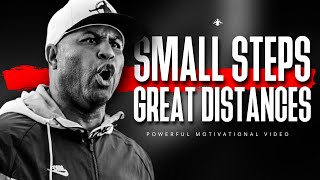 SMALL STEPS, GREAT DISTANCES - Powerful Motivational Video