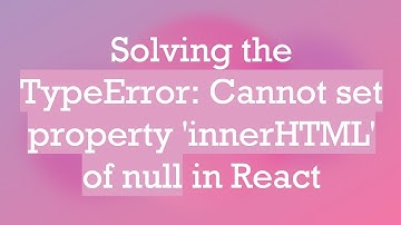 Solving the TypeError: Cannot set property 