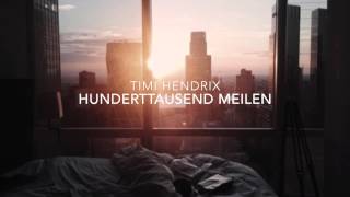 Video thumbnail of "Timi Hendrix - Hunderttausend Meilen"