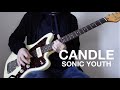 Sonic Youth - Candle (guitar only cover)