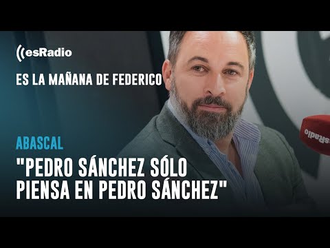 Abascal: 'Pedro Sánchez