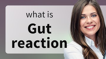Understanding "Gut Reaction": Trusting Your Instincts