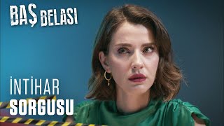 İpek Intihar Vakası Sorgusunda - Baş Belası 9. Bölüm