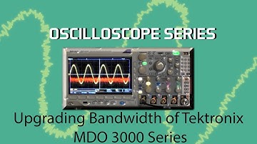 Oscilloscope #142: Upgrading Bandwidth of Tektronix  MDO 3000 Series