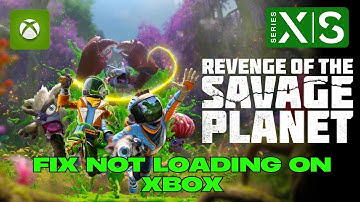 How To Fix Revenge of the Savage Planet Stuck on Loading Screen Error On Xbox Series X|S