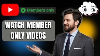 How To Access Member-Only Videos On Youtube Step-By-Step Tutorial