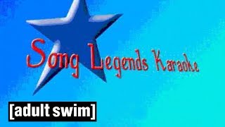 3 Karaoke Song Legends | Tim and Eric Awesome Show, Great Job! | Adult Swim
