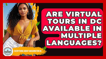 Are Virtual Tours in DC Available in Multiple Languages? - Everything About Washington DC