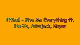 Give me everything - Pitbull ft Ne-yo, Afrojack & Nayer   Lyrics