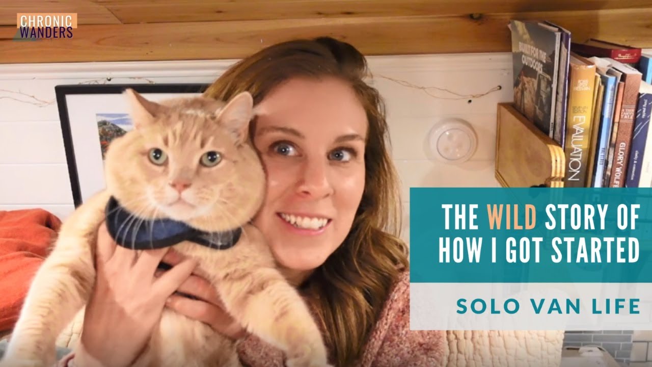 The WILD story of how I got into SOLO FEMALE VAN LIFE with CHRONIC