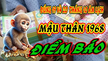 ĐIỀM BÁO! 2 NGÀY TỚI 19 & 20 ÂM LỊCH, MẬU THÂN 1968 MAY MẮN ẬP TỚI – TIỀN CỦA VỀ DỒN DẬP