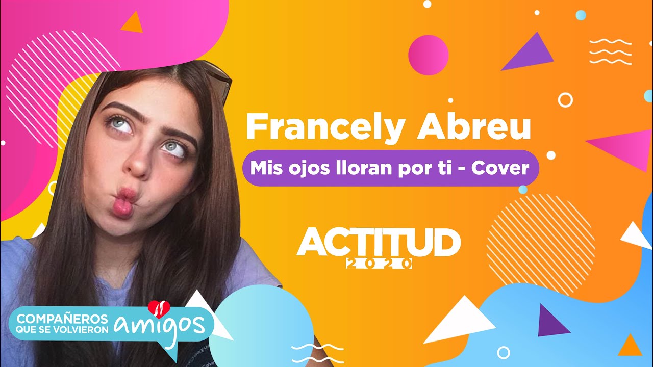 Mis ojos lloran por ti Francely Abreu Actitud Tv 79 YouTube