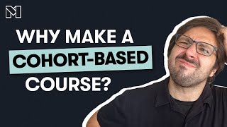 What are Cohort Courses and Why Make One?
