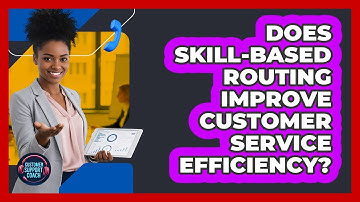 Does Skill-Based Routing Improve Customer Service Efficiency?