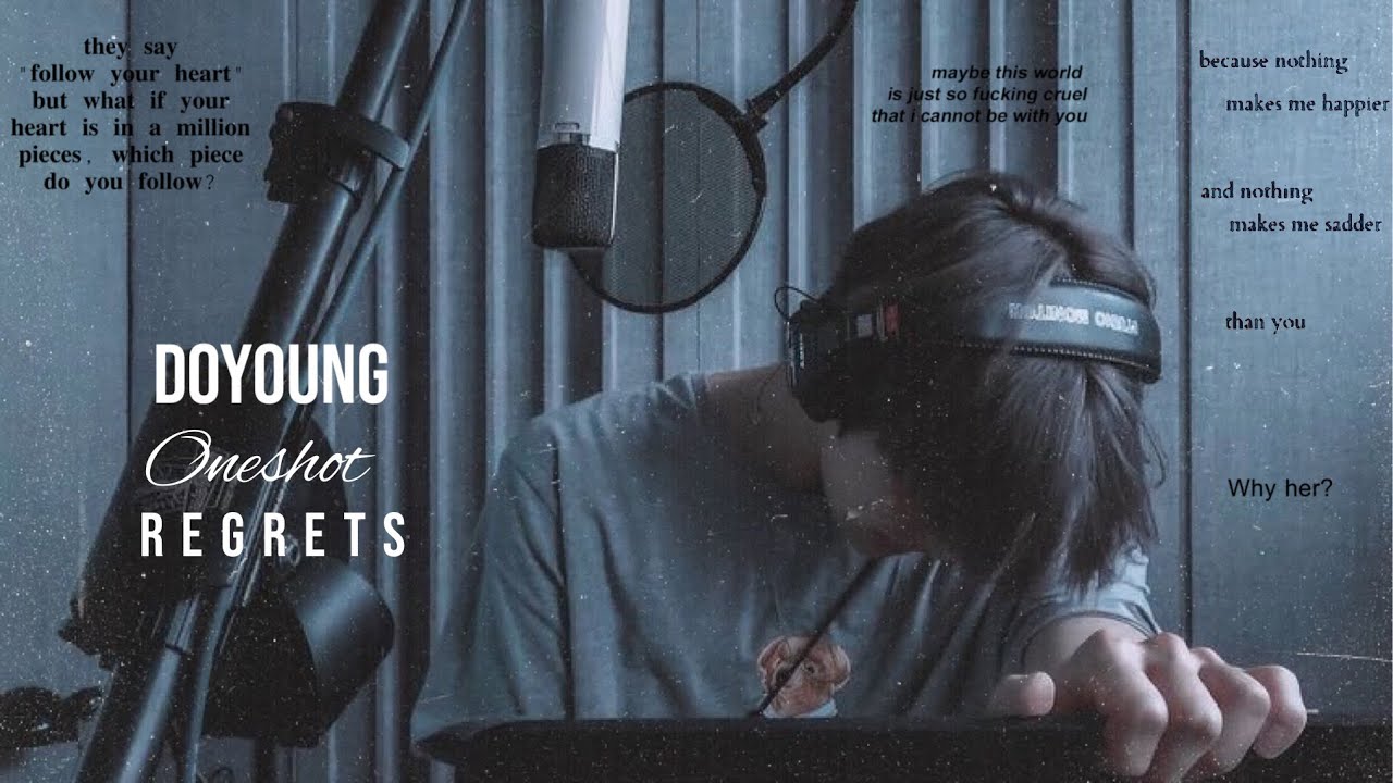 [WEAR HEADPHONES] NCT FF One-Shot 〖 Doyoung 〗 - ‘Regrets’ Part 1 ? ♡