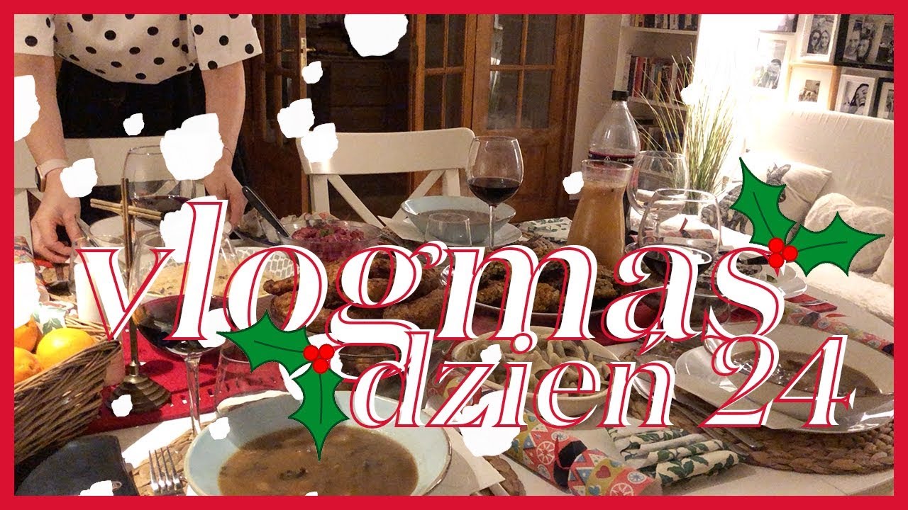 VLOGMAS '18 DZIEŃ 24: Przygotowania do wigilii, dużo jedzenia i prezentów!