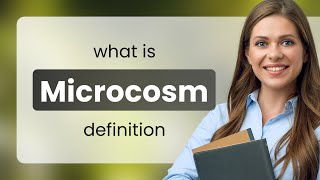 Microcosm — what is MICROCOSM definition