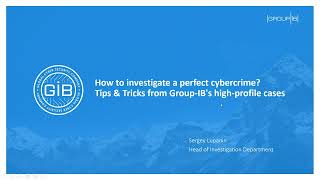 [Webinar] How to investigate a perfect cybercrime. Tips&Tricks from Group-IB's high-profile cases