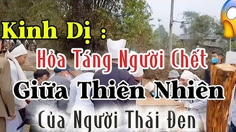Hỏa táng người chết của người Thái Đen bằng Củi