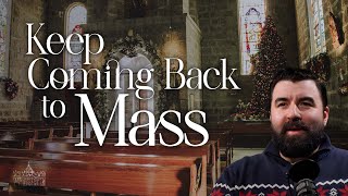 If you visited us for Mass at Christmas   wed love for you to keep coming back!