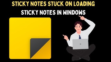 How to Fix Sticky Notes Stuck on Loading Sticky Notes in Windows 11
