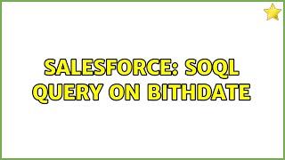 Salesforce: SOQL Query on bithdate (2 Solutions!!)