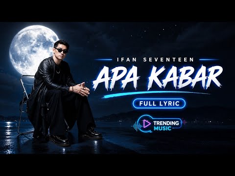 (FULL LYRIC ) APA KABAR - IFAN SEVENTEEN 🔥TRENDING MUSIC🔥