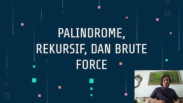 C07 | Materi Palindrom, Rekursif, dan BruteForce