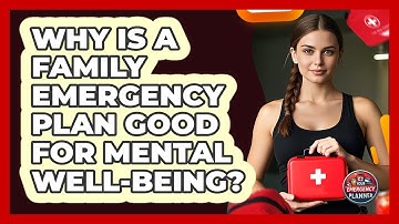Why Is A Family Emergency Plan Good For Mental Well-being? - Your Emergency Planner