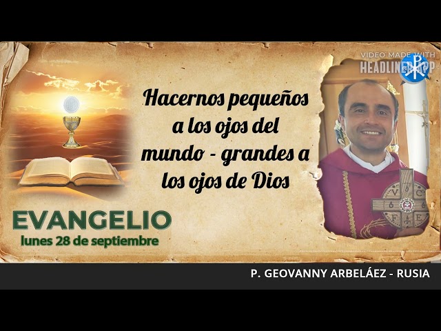 Evangelio de hoy, 28 de septiembre de 2026 | Hacernos pequeños a los ojos del mundo