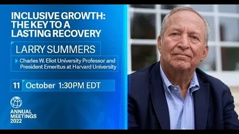 Inclusive Growth: The Key To A Lasting Recovery World Bank Annual Meeting, Oct. 11, 2022