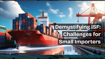 Demystifying ISF: Challenges for Small Importers