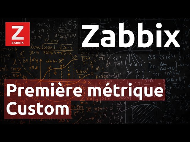Zabbix - 07. Première Métrique Custom