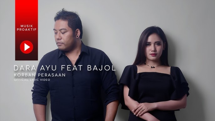 Dara Ayu Ft Bajol Ndanu Korban Perasaan Official Lyric Video Youtube