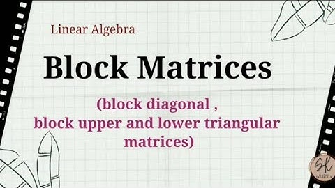 Block matrices | Linear Algebra | CSIR NET