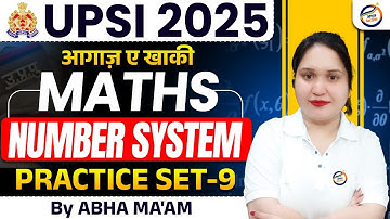 UPSI 2025 | Number System | UPSI Maths Practice Set 09 | Maths for UPSI | Maths by Abha Ma