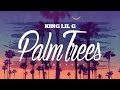 KING LIL G - Palm Trees (Freestyle)