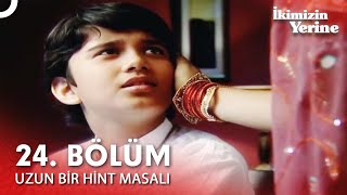 Uzun Bir Hint Masalı 24. Bölüm İkimizin Yerine Hint Dizisi