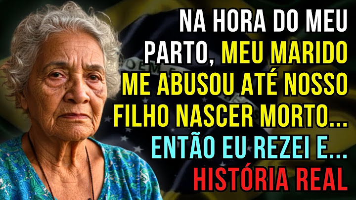 HISTÓRIA REAL DESTA AVÓ 👵💔 NA HORA DO MEU PARTO, MEU MARIDO ME ABUSOU ATÉ NOSSO FILHO NASCER MORTO!