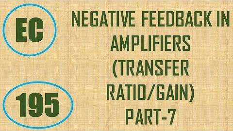 ElexCkts | Lecture-195 | Negative Feedback in Amplifiers Part-7 (Transfer Ratio/Gain)