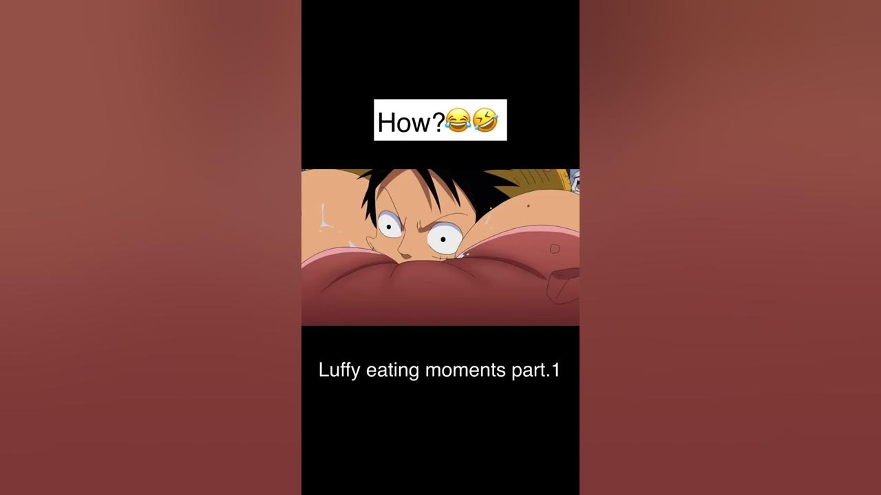 Luffy eating moments part.1#Luffy #LuffyEatingMoment #onepiece