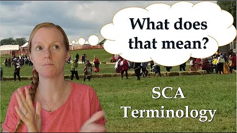 Meanings of SCA Terminology / Jargon / Vocabulary for a New Person