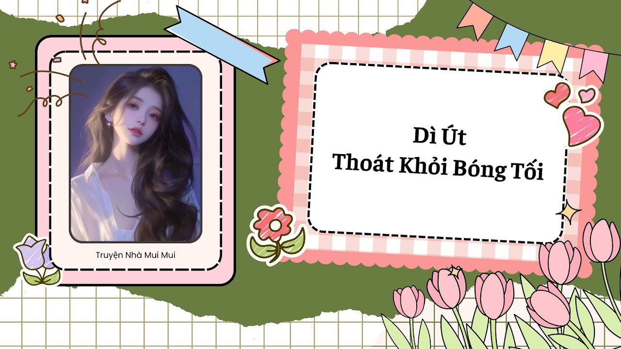 [Truyện Audio] [FULL] Dì Út Thoát Khỏi Bóng Tối