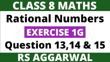 Exercise 1G Question 13,14 & 15। Class 8 Maths। Rational Numbers। RS Aggarwal